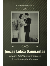 Juozas Lukša Daumantas žmonos Nijolės atsiminimuose ir amžininkų liudijimuose - Humanitas