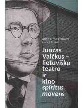 Juozas Vaičkus - lietuviško te atro ir kino spiritus movens - Humanitas