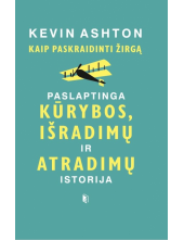 Kaip paskraidinti žirgą. Paslaptinga kūrybos, išradimų ir at - Humanitas