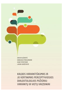 Kalbos variantiškumas ir jo vertinimas perceptyviosios dialektologijos požiūriu: variantų ir vietų vaizdiniai - Humanitas