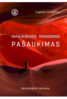 Katalikiškasis pedagoginis pašaukimas. Metodologiniai matmenys - Humanitas