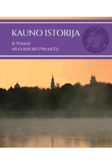 Kauno istorija T.2 Nuo 1655 iki 1795 metų - Humanitas