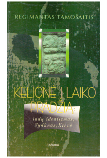 Kelionė į laiko pradžią: indų idealizmas, Vydūnas. - Humanitas