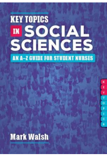 Key Topics in Social Sciences: An A-Z Guide for student Nurse - Humanitas