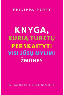 Knyga, kurią turėtų perskaityti visi jūsų mylimi žmonės - Humanitas