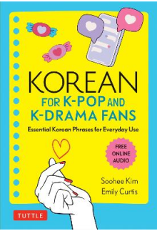 Korean for K-Pop and K-Drama F ans: Essential Korean Phrases - Humanitas