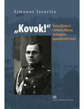 Kovok! Kazys Škirpa ir Lietuvo s likimas Antrajame pasaulinia - Humanitas