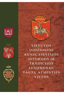 Lietuvos Didžiosios Kunigaikštijos istorijos ir tradicijos fenomenai: tautų atminties vietos - Humanitas