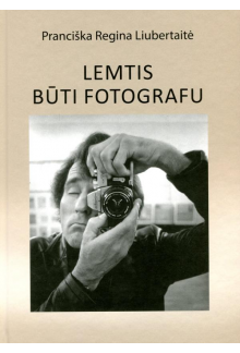 Lemtis būti fotografu. Algiman tas Žižiūnas - Humanitas