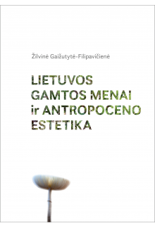 Lietuvos gamtos menai ir antropoceno estetika - Humanitas