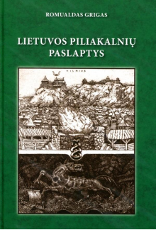 Lietuvos piliakalnių paslaptys ir jų atodangos dabartyje - Humanitas