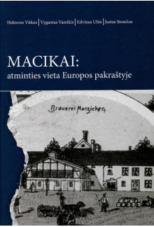 Macikai: atminties vieta Europ os pakraštyje - Humanitas