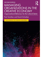 Managing Organizations in the Creative Economy: Organizational Behaviour for the Cultural Sector (Discovering the Creative Industries) - Humanitas