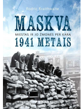 Maskva 1941 metais: miestas ir jo žmonės per karą - Humanitas