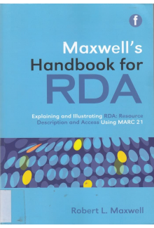 Maxwell's Handbook for RDA: Explaining and illustrating RDA: Resource Description and Access using MARC21 - Humanitas