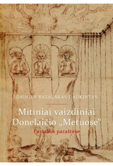 Mitiniai vaizdiniai DonelaičioMetuose. Pastabos paraštės - Humanitas