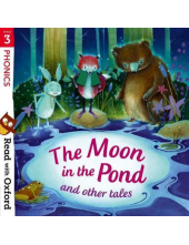 Read with Oxford: Stage 3: Phonics: The Moon in the Pond and Other Tales - Humanitas