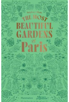 The Most Beautiful Gardens of Paris - Humanitas