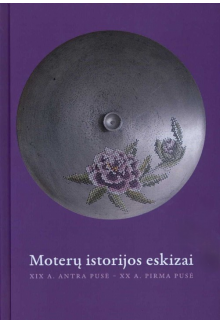 Moterų istorijos eskizai: XIX a. antra pusė - XX a. pirma pusė - Humanitas