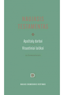 Naujasis Testamentas: Apaštalų darbai.Visuotiniai laiškai - Humanitas