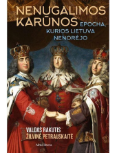 Nenugalimos karūnos epocha, kurios Lietuva nenorėjo - Humanitas