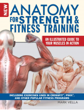 New Anatomy for Strength & Fitness Training: An Illustrated Guide to Your Muscles in Action Including Exercises Used in CrossFit (R), P90X (R), and Other Popular Fitness Programs - Humanitas