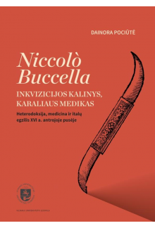 Niccolò Buccella. Inkvizicijos kalinys, karaliaus medikas. Heterodoksija, medicina ir italų egzilis XVI a. antrojoje pusėje - Humanitas