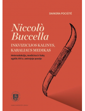 Niccolò Buccella. Inkvizicijos kalinys, karaliaus medikas. Heterodoksija, medicina ir italų egzilis XVI a. antrojoje pusėje - Humanitas