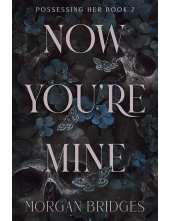 Now You're Mine: The viral dark stalker romance everyone is talking about! - Humanitas