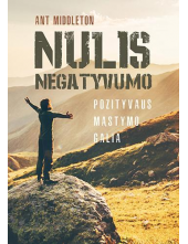 Nulis negatyvumo. Pozityvaus mąstymo galia - Humanitas