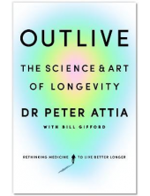 Outlive : The Science and Art of Longevity - Humanitas