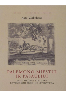 Palemono miestui ir pasauliui XVIII amžiaus Lietuvos proginė literatūra - Humanitas