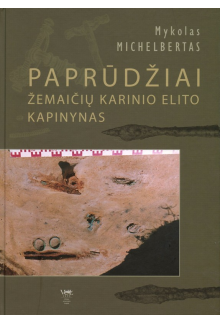 Paprūdžiai. Žemaičių karinio elito kapinynas - Humanitas