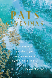 Pats gyvenimas. Kuo didieji mus moko apie gyvenimo pilnatvę - Humanitas