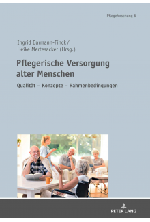 Pflegerische Versorgung alter Menschen: Qualitaet – Konzepte – Rahmenbedingungen Festschrift fuer Prof. Dr. Stefan Goerres - Humanitas