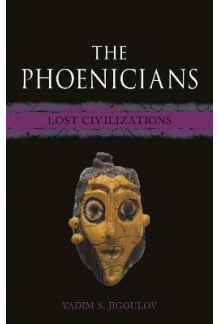 The Phoenicians : Lost Civilizations - Humanitas