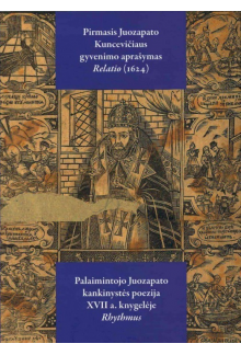 Pirmasis Juozapato Kuncevičiaus gyvenimo aprašymas Relatio (1624) - Humanitas