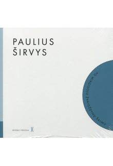 Paulius Širvys. Po mirgiuojužvaigždynų šalmu - Humanitas