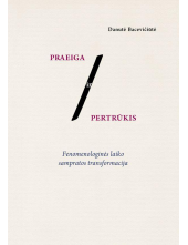 Praeiga ir pertrūkis: fenomenologinės laiko sampratos transformacijos - Humanitas