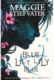 Raven Cycle 3. Blue Lily, Lily Blue - Humanitas