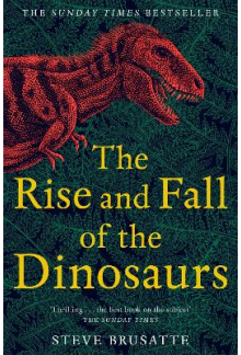 Rise and Fall of the Dinosaurs: The Untold Story of a Lost World - Humanitas