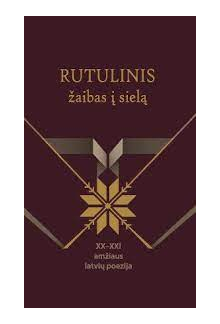 Rutulinis žaibas į sielą. XX - XXI a. Latvių poezija - Humanitas