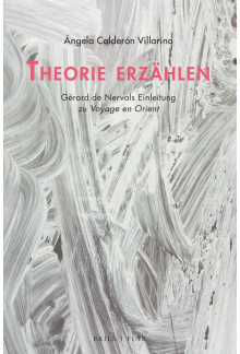 Theorie erzählen: Gérard de Nervals Einleitung zu <i>Voyage en Orient</i> - Humanitas