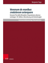 Venenum de manibus credulorum extorquere: Giovanni Pico della Mirandola: Disputationes adversus astrologos I-IV. Edition, ubersetzung und Anmerkungen - Humanitas