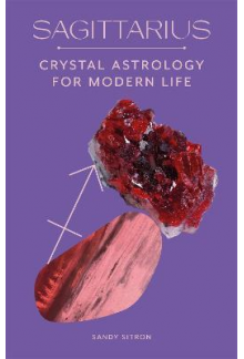 Sagittarius : Crystal Astrolog y for Modern Life - Humanitas