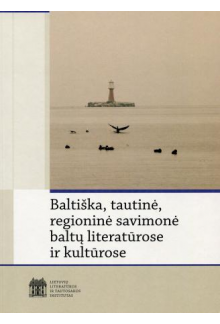 Baltiška, tautinė, regioninė savimonė baltų literatūrose ir - Humanitas