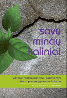 Savų minčių kaliniai. Viktoro Franklio principai, padėsiantys atrasti prasmę gyvenime ir darbe - Humanitas