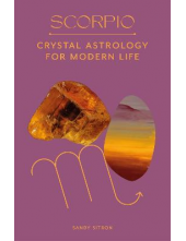 Scorpio : Crystal Astrology fo r Modern Life - Humanitas