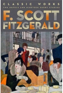 F. Scott Fitzgerald: Classic W orks: 2 Novels and 19 Stories - Humanitas