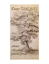 Kazys Šimonis. Sakmės, eilėraščiai, poetinė proza - Humanitas